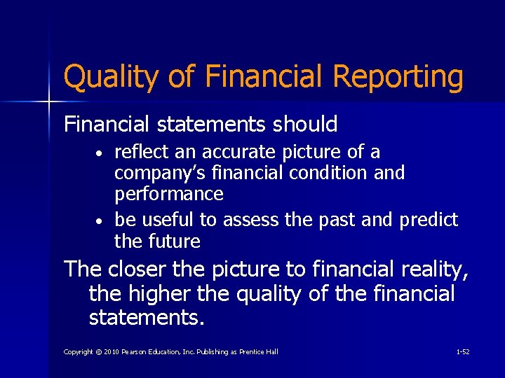 Quality of Financial Reporting Financial statements should reflect an accurate picture of a company’s