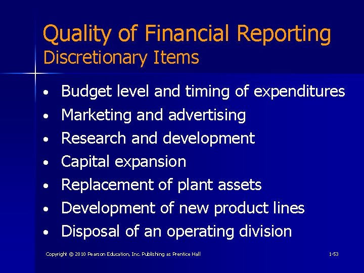 Quality of Financial Reporting Discretionary Items • • Budget level and timing of expenditures