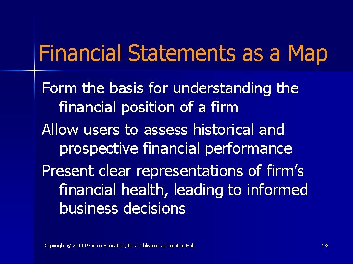 Financial Statements as a Map Form the basis for understanding the financial position of