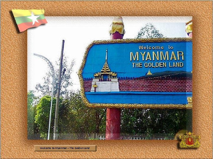 Welcome to Myanmar – The Golden Land 