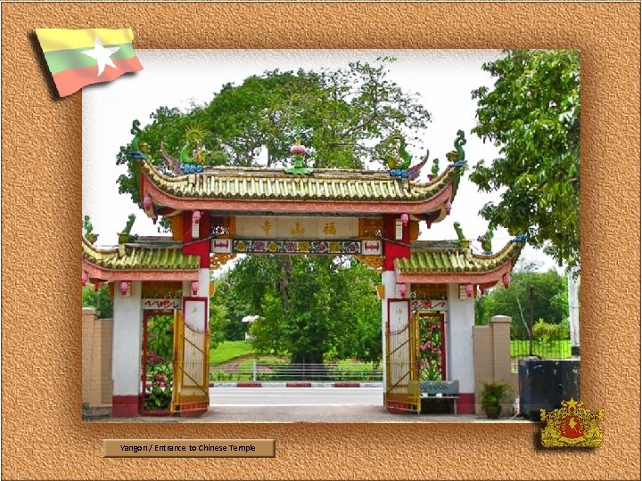 Yangon / Entrance to Chinese Temple 