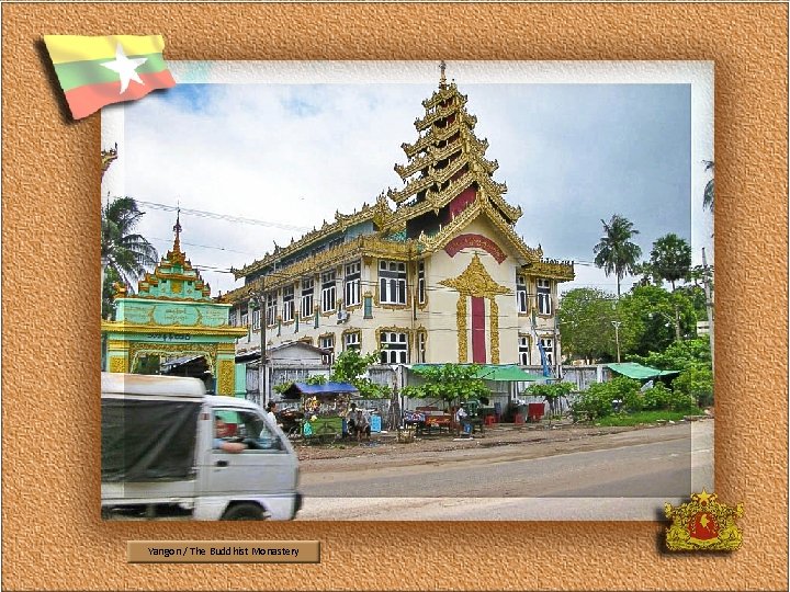 Yangon / The Buddhist Monastery 