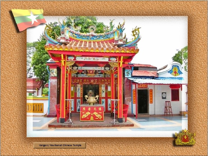 Yangon / Pavilion at Chinese Temple 