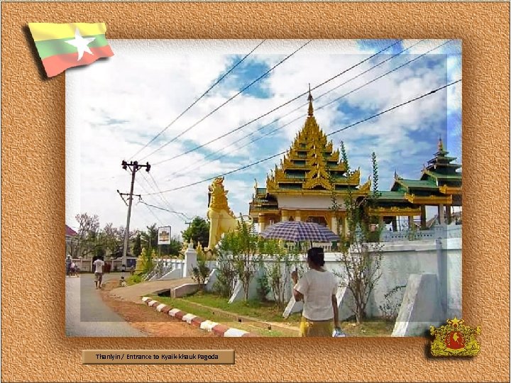 Thanlyin / Entrance to Kyaik-khauk Pagoda 