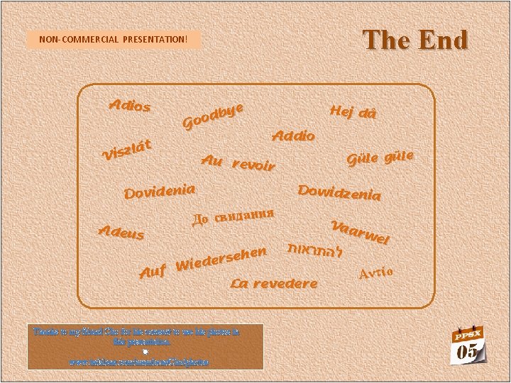 The End NON-COMMERCIAL PRESENTATION! Adios ye b d Goo lát z s i V