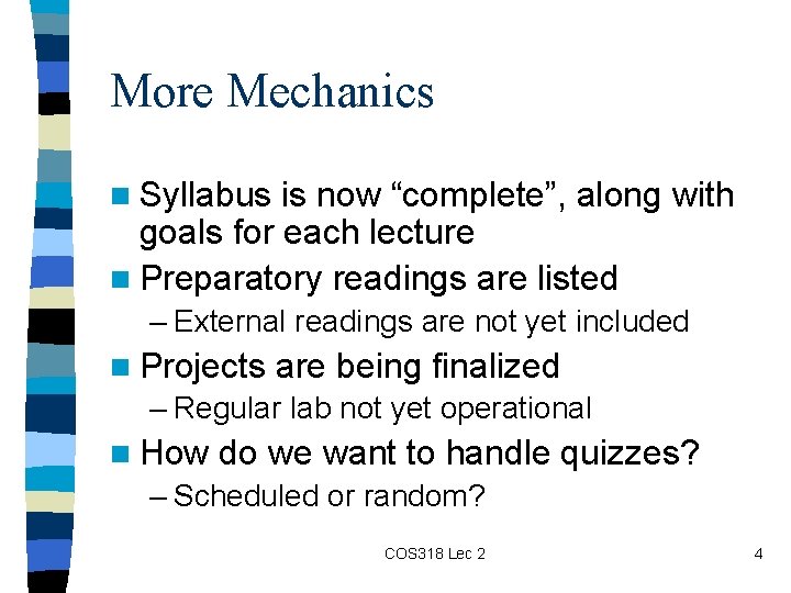 More Mechanics n Syllabus is now “complete”, along with goals for each lecture n