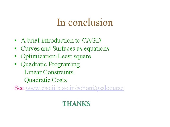 In conclusion • • A brief introduction to CAGD Curves and Surfaces as equations