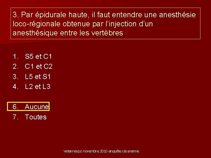 3. Par épidurale haute, il faut entendre une anesthésie loco-régionale obtenue par l’injection d’un