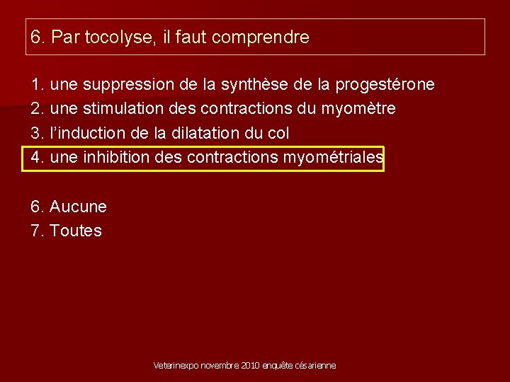6. Par tocolyse, il faut comprendre 1. une suppression de la synthèse de la