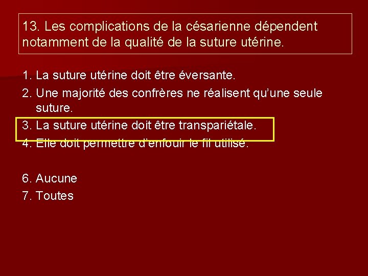 13. Les complications de la césarienne dépendent notamment de la qualité de la suture