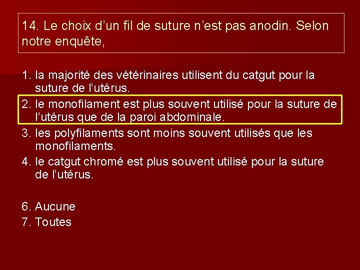 14. Le choix d’un fil de suture n’est pas anodin. Selon notre enquête, 1.