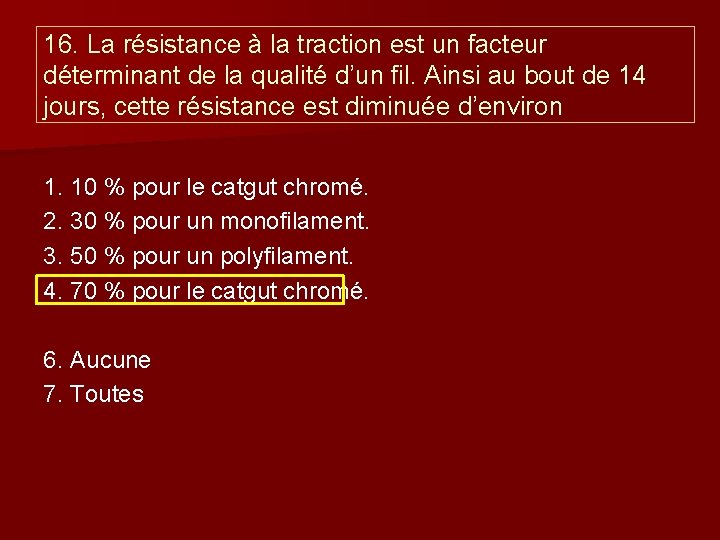 16. La résistance à la traction est un facteur déterminant de la qualité d’un