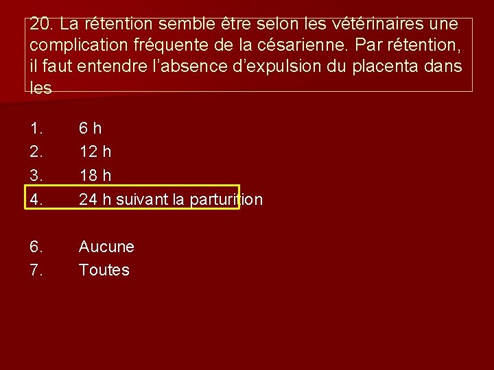 20. La rétention semble être selon les vétérinaires une complication fréquente de la césarienne.