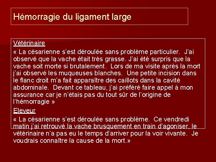 Hémorragie du ligament large Vétérinaire « La césarienne s’est déroulée sans problème particulier. J’ai