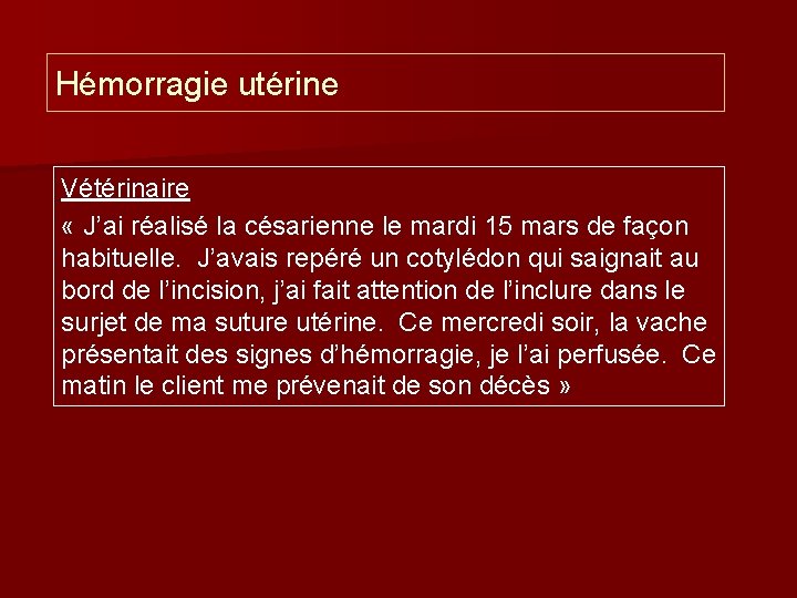 Hémorragie utérine Vétérinaire « J’ai réalisé la césarienne le mardi 15 mars de façon