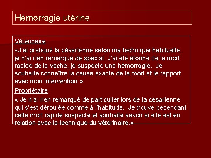 Hémorragie utérine Vétérinaire «J’ai pratiqué la césarienne selon ma technique habituelle, je n’ai rien