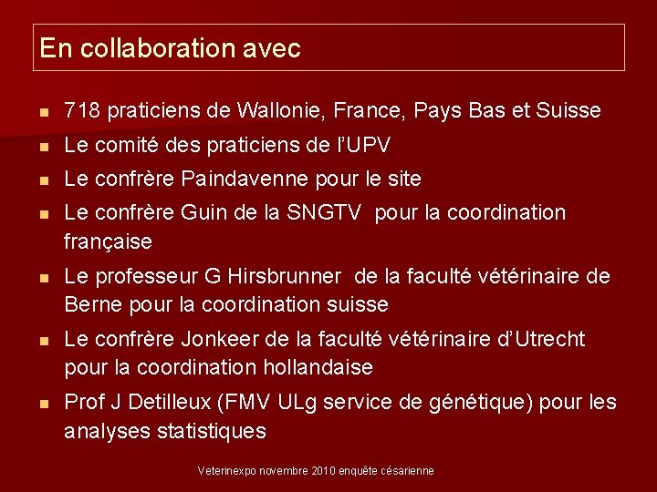 En collaboration avec n 718 praticiens de Wallonie, France, Pays Bas et Suisse n