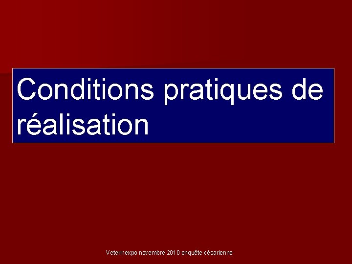 Conditions pratiques de réalisation Veterinexpo novembre 2010 enquête césarienne 