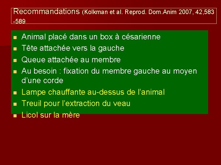 Recommandations (Kolkman et al. Reprod. Dom. Anim 2007, 42, 583 -589 n n n