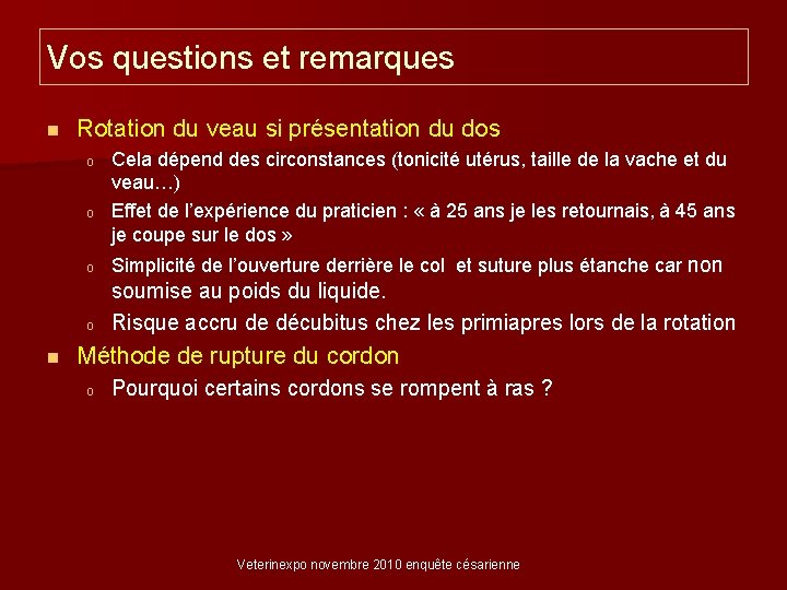 Vos questions et remarques n Rotation du veau si présentation du dos o o
