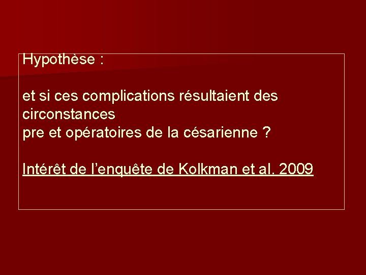 Hypothèse : et si ces complications résultaient des circonstances pre et opératoires de la