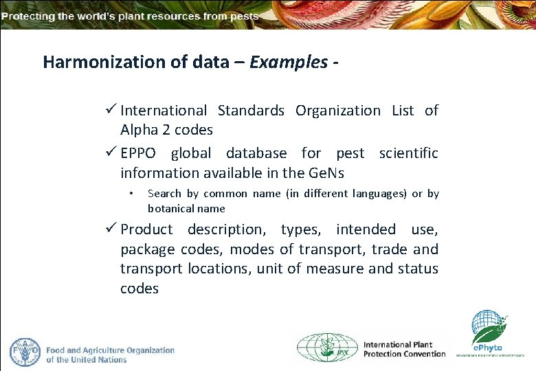 Harmonization of data – Examples ü International Standards Organization List of Alpha 2 codes