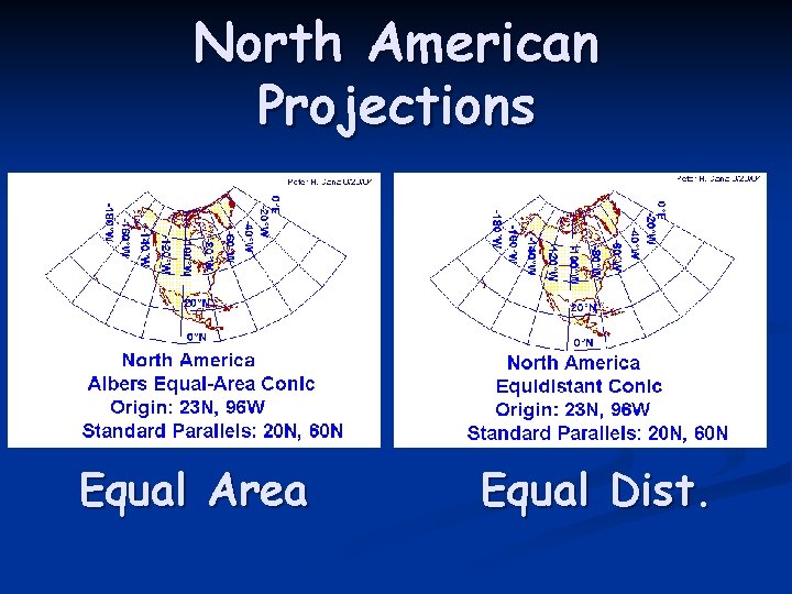 North American Projections Equal Area Equal Dist. 