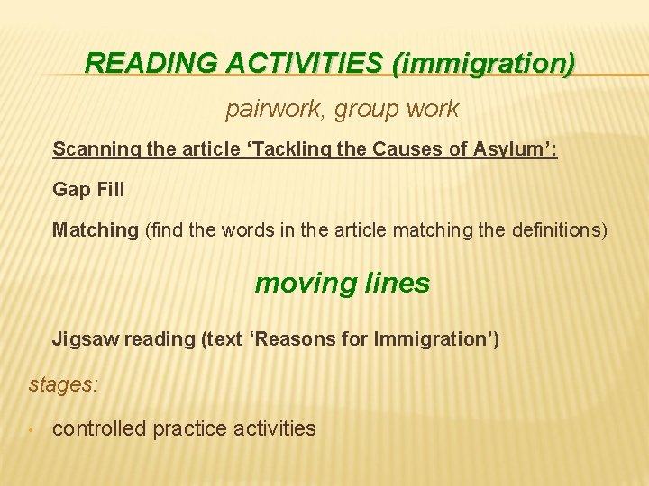 READING ACTIVITIES (immigration) pairwork, group work Scanning the article ‘Tackling the Causes of Asylum’: