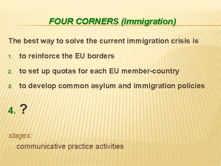 FOUR CORNERS (immigration) The best way to solve the current immigration crisis is 1.