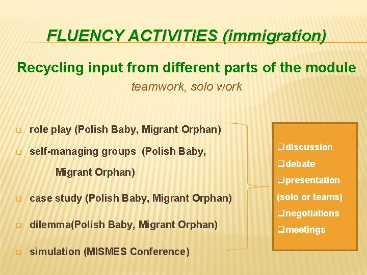 FLUENCY ACTIVITIES (immigration) Recycling input from different parts of the module teamwork, solo work