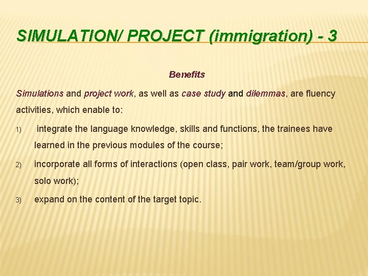 SIMULATION/ PROJECT (immigration) - 3 Benefits Simulations and project work, as well as case