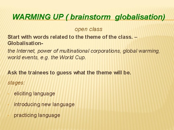 WARMING UP ( brainstorm globalisation) open class Start with words related to theme of