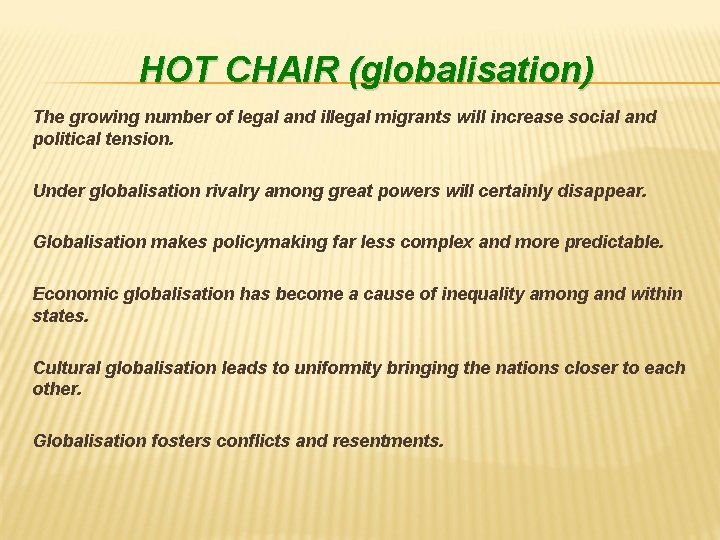 HOT CHAIR (globalisation) The growing number of legal and illegal migrants will increase social