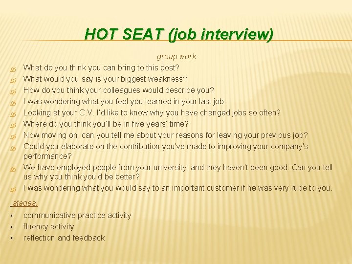 HOT SEAT (job interview) group work What do you think you can bring to