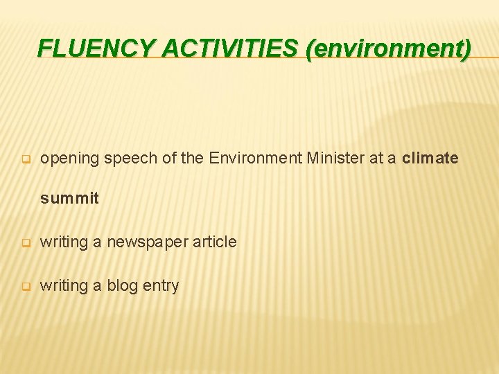 FLUENCY ACTIVITIES (environment) q opening speech of the Environment Minister at a climate summit