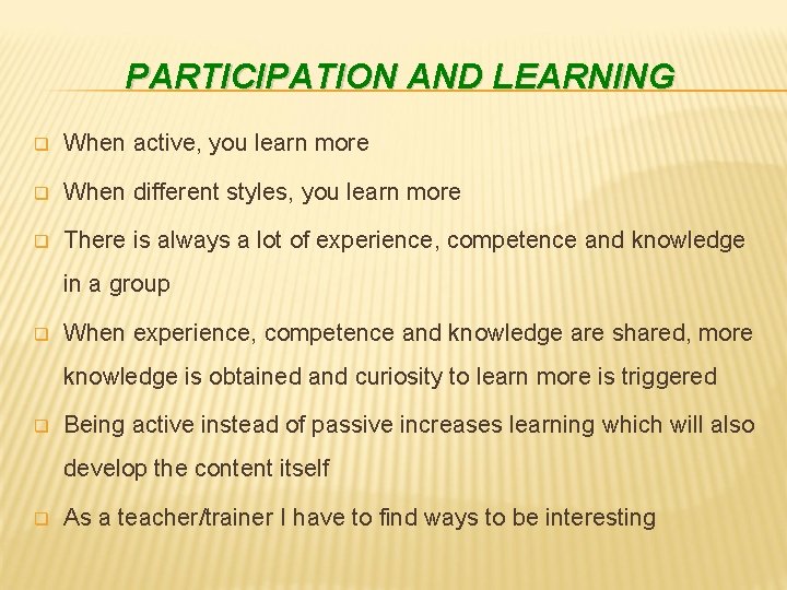PARTICIPATION AND LEARNING q When active, you learn more q When different styles, you