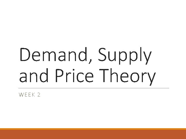 Demand Supply and Price Theory WEEK 2 Recap
