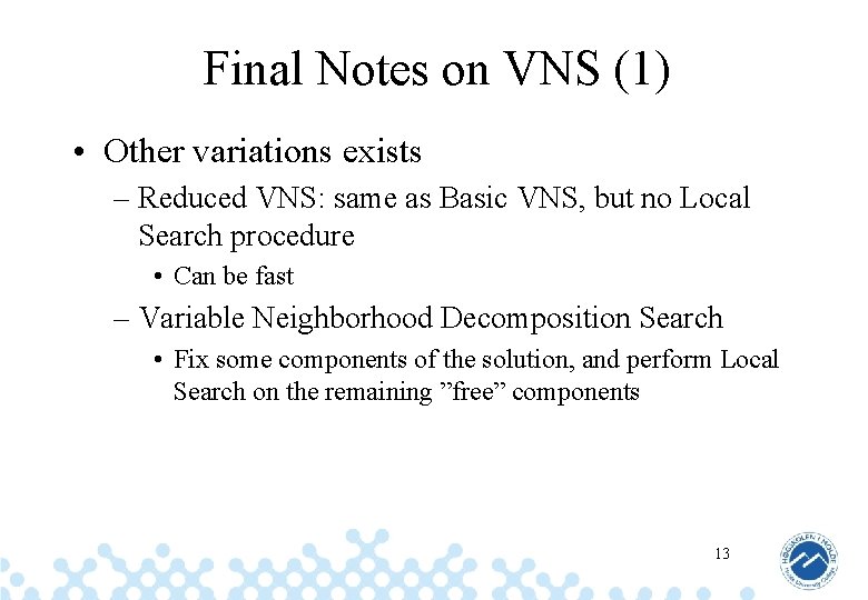 Final Notes on VNS (1) • Other variations exists – Reduced VNS: same as