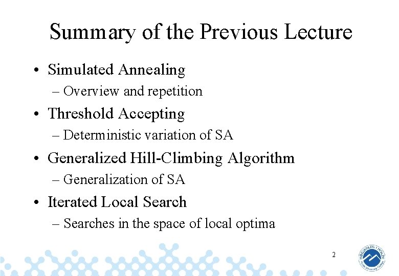 Summary of the Previous Lecture • Simulated Annealing – Overview and repetition • Threshold