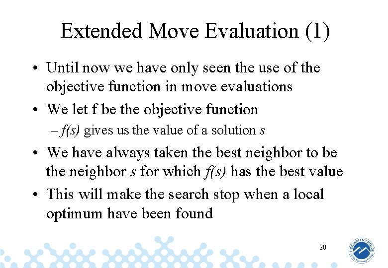 Extended Move Evaluation (1) • Until now we have only seen the use of