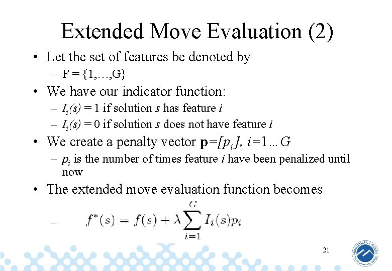 Extended Move Evaluation (2) • Let the set of features be denoted by –