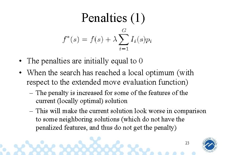 Penalties (1) • The penalties are initially equal to 0 • When the search