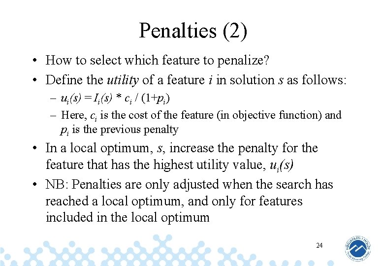 Penalties (2) • How to select which feature to penalize? • Define the utility