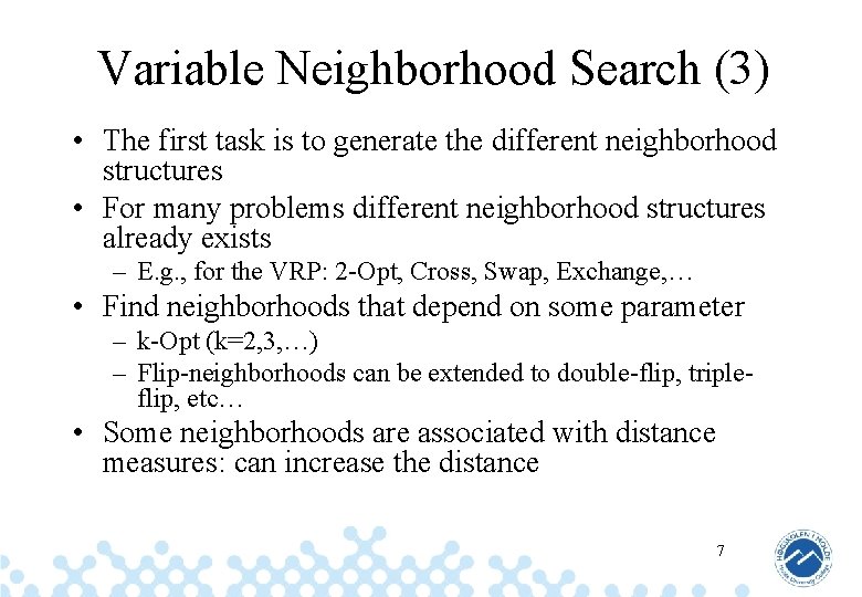 Variable Neighborhood Search (3) • The first task is to generate the different neighborhood