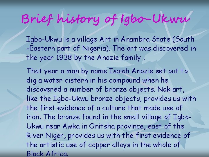 Brief history of Igbo-Ukwu is a village Art in Anambra State (South -Eastern part Brief history of Igbo-Ukwu is a village Art in Anambra State (South -Eastern part