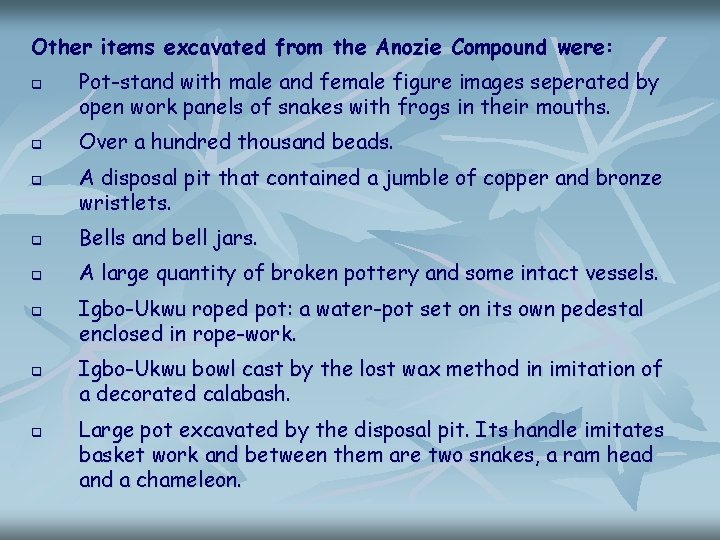 Other items excavated from the Anozie Compound were: q q q Pot-stand with male Other items excavated from the Anozie Compound were: q q q Pot-stand with male