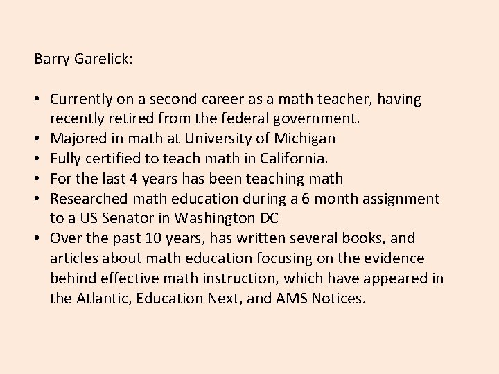 Barry Garelick: • Currently on a second career as a math teacher, having recently