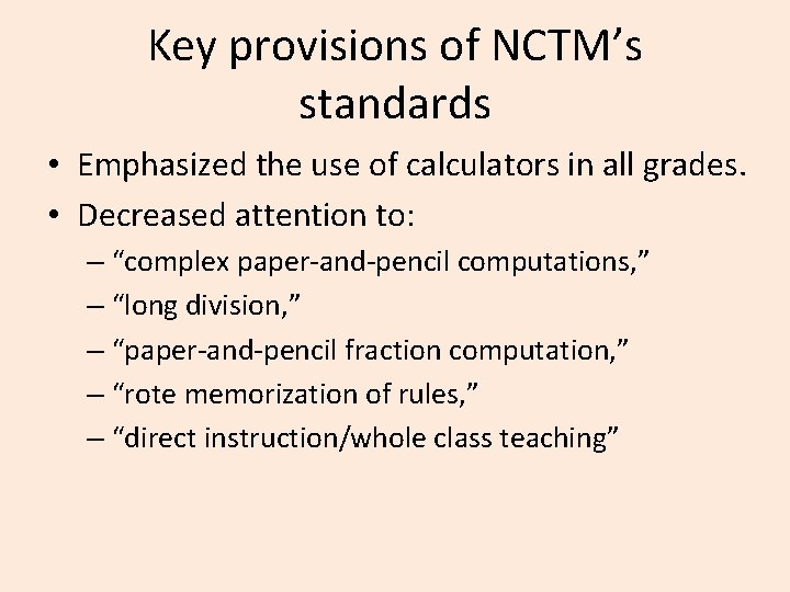 Key provisions of NCTM’s standards • Emphasized the use of calculators in all grades.