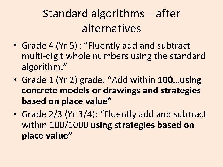 Standard algorithms—after alternatives • Grade 4 (Yr 5) : “Fluently add and subtract multi-digit