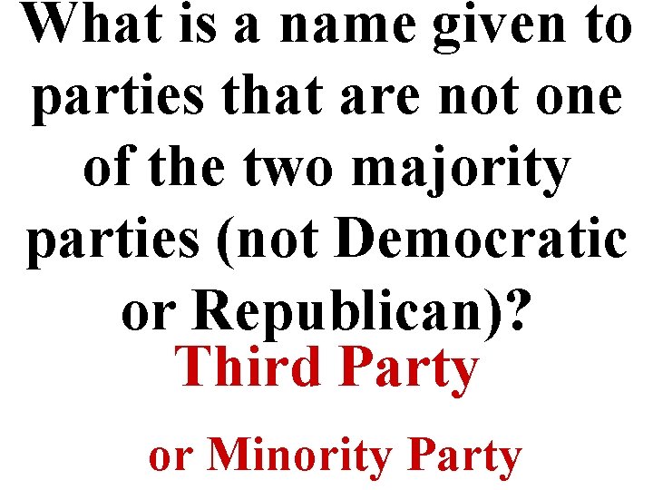 What is a name given to parties that are not one of the two